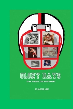 Paperback My Glory Days: As an Athlete, a Coach and a Parent Book