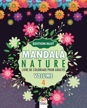 Mandala nature -Volume 4 - Edition nuit: Livre de Coloriage pour adultes - 25 illustrations � colorier.