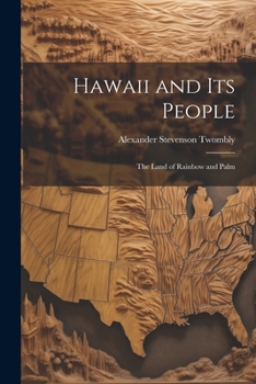 Paperback Hawaii and Its People: The Land of Rainbow and Palm Book