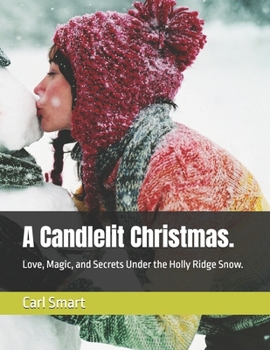 Paperback A Candlelit Christmas.: Love, Magic, and Secrets Under the Holly Ridge Snow. Book