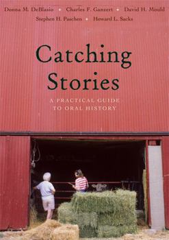 Paperback Catching Stories: A Practical Guide to Oral History Book