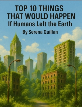 Paperback Top 10 Things That Would Happen: If Humans Left the Earth Book