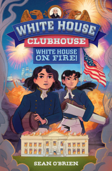 Hardcover White House Clubhouse: White House on Fire! Book