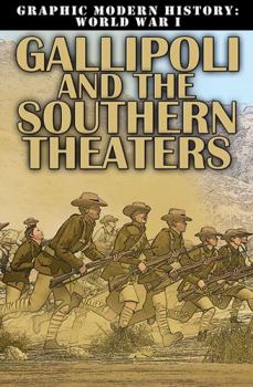 Gallipoli and the Southern Theaters - Book  of the Graphic Modern History: World War I