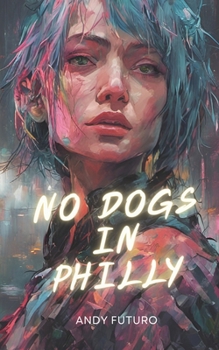 Paperback No Dogs in Philly: A Lovecraftian Cyberpunk Noir Book