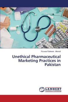 Paperback Unethical Pharmaceutical Marketing Practices in Pakistan Book