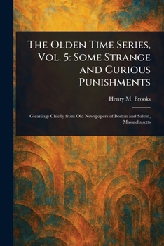 Paperback The Olden Time Series, Vol. 5: Some Strange and Curious Punishments Book