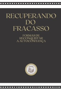 Paperback Recuperando Do Fracasso: formas de reconquistar a autoconfian?a [Portuguese] Book