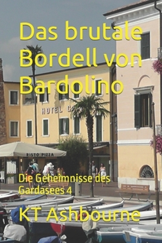 Paperback Das brutale Bordell von Bardolino: Die Geheimnisse des Gardasees 4 [German] Book
