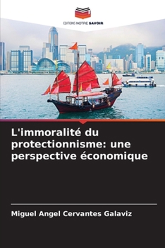 Paperback L'immoralité du protectionnisme: une perspective économique [French] Book