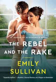 The Rebel and the Rake - Book #2 of the League of Scoundrels