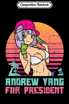 Composition Notebook: Anime Girl Vaporwave Funny Andrew Yang For President 2020 Journal/Notebook Blank Lined Ruled 6x9 100 Pages