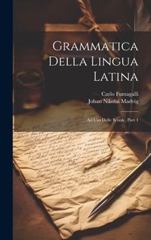 Hardcover Grammatica Della Lingua Latina: Ad Uso Delle Scuole, Part 1 [Italian] Book