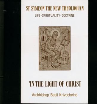 Paperback In the Light of Christ: Saint Symeon, the New Theologian (949-1022), Life, Spirituality, Doctrine Book