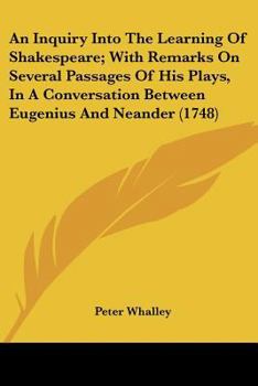 Paperback An Inquiry Into The Learning Of Shakespeare; With Remarks On Several Passages Of His Plays, In A Conversation Between Eugenius And Neander (1748) Book