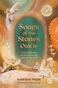 Cards Songs of the Stones Oracle: Cards to Connect to the Stones and Spirit of the Earth Book