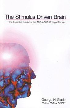 Paperback The Stimulus Driven Brain: The Essential Guide for the ADD/ADHD College Student Book