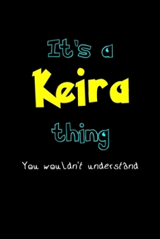 Paperback It's A Keira Thing, You Wouldn't Understand: Personalized Notebook Journal With Name Blank Lined Customized Diary Logbook Gifts Book