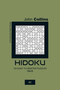Paperback Hidoku - 120 Easy To Master Puzzles 12x12 - 2 Book