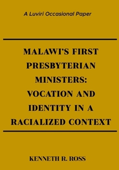 Paperback Malawi's First Presbyterian Ministers: Vocation and Identity in a Racialized Context Book