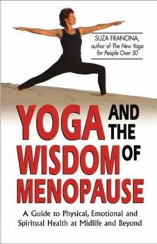 Paperback Yoga and the Wisdom of Menopause: A Guide to Physical, Emotional and Spiritual Health at Midlife and Beyond Book
