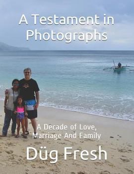 Paperback A Testament in Photographs: A Decade of Love, Marriage And Family Book