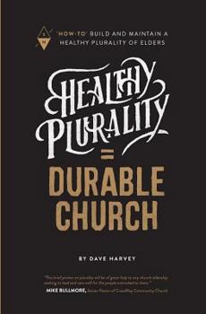 Paperback Healthy Plurality = Durable Church: How-To Build and Maintain a Healthy Plurality of Elders Book
