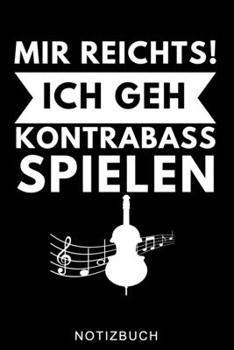 MIR REICHTS! ICH GEH KONTRABASS SPIELEN NOTIZBUCH: A5 Notizbuch LINIERT Geschenkideen für Bassisten | Kontrabass | Jazz | Musik | Buch | Geschenk für ... Anfänger | Bücher | Bass (German Edition)