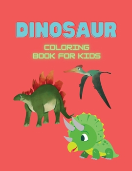 Dinosaur Coloring book: Coloring book for kids.