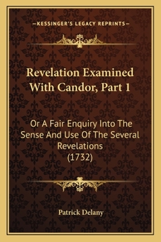 Paperback Revelation Examined With Candor, Part 1: Or A Fair Enquiry Into The Sense And Use Of The Several Revelations (1732) Book