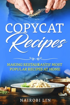 Paperback Copycat Recipes: Making Restaurants' Most Popular Recipes at Home Book