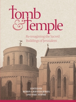 Hardcover Tomb and Temple: Re-Imagining the Sacred Buildings of Jerusalem Book