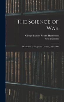 Hardcover The Science of War: A Collection of Essays and Lectures, 1891-1903 Book