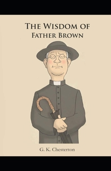 The Wisdom of Father Brown (Annotated Original Edition)
