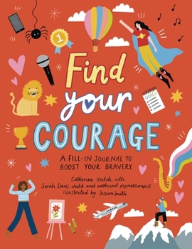 Paperback Find Your Courage: A Fill-In Journal to Boost Your Bravery Book