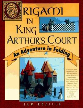 Paperback Origami in King Arthurs Court: An Adventure in Folding Book