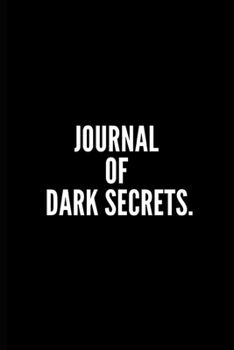 Paperback Journal for Dark Secrets: Funny Gifts for Coworker - Colleague .- Lined Blank Notebook Journal - Sarcastic Notebook/Journal/Diary/Funny Office N Book