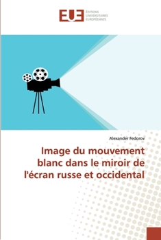 Paperback Image du mouvement blanc dans le miroir de l'écran russe et occidental [French] Book