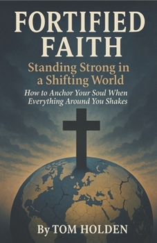 Paperback Fortified Faith: Standing Strong in a Shifting World Book
