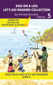 Dog On A Log Let's GO! Readers Collection 5: Short Decodable Books Prepare Students for Reading DOG ON A LOG Decodable Chapter Books. For Beginning ... with Dyslexia. (Step 5 Magic/Silent e)