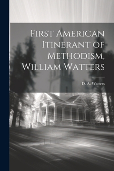 Paperback First American Itinerant of Methodism, William Watters Book