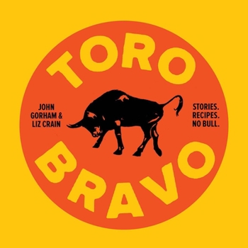 Hardcover Toro Bravo: Stories. Recipes. No Bull. Book