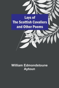 Paperback Lays of the Scottish Cavaliers and Other Poems Book