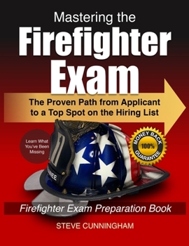 Paperback Mastering the Firefighter Exam: The Proven Path from Applicant to Top Spot on the Hiring List - Firefighter Exam Preparation Book