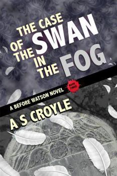 Paperback The Case of the Swan in the Fog - A Before Watson Novel - Book Three Book