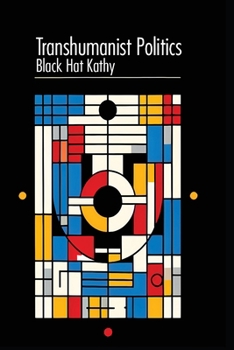 Paperback Transhumanist Politics: Political Theory in the Age of Technological Enhancement Book