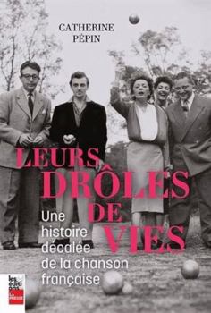 Paperback LEURS DE DROLES DE VIES. UNE HISTOIRE DECALEE DE LA CHANSON [French] Book