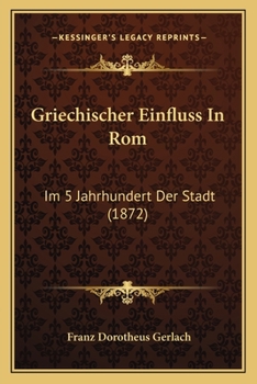 Paperback Griechischer Einfluss In Rom: Im 5 Jahrhundert Der Stadt (1872) [German] Book