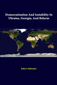 Paperback Democratization And Instability In Ukraine, Georgia, And Belarus Book