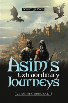 Paperback Asim's Extraordinary Journeys: All for the Children Book